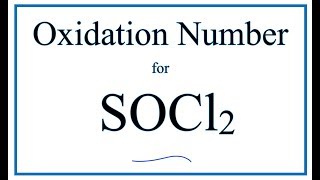 How to find the Oxidation Number for S in SOCl2 Thionyl chloride [upl. by Nester]