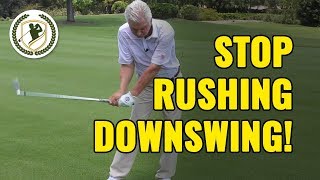 GOLF DOWNSWING  HOW TO STOP RUSHING YOUR DOWNSWING DRILLS [upl. by Applegate]