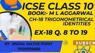 ICSE CH18 TRIGONOMETRIC IDENTITIES  ICSE CLASS 10 MATHS  ML AGGARWAL  EXERCISE 18  8 TO 19 [upl. by Stanislas162]