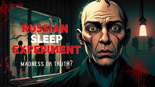 Creepypasta The Russian Sleep Experiment A Terrifying True Horror Story [upl. by Inajar]