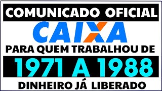 SAIU GRANA PRA QUEM TRABALHOU DE 1971 A 1988  COMUNICADO OFICIAL CAIXA ECONÔMICA FEDERAL 2022 [upl. by Ianthe834]