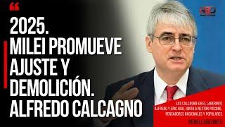 2025 MILEI PROMUEVE AJUSTE Y DEMOLICIÓN Alfredo Calcagno [upl. by Adilem]