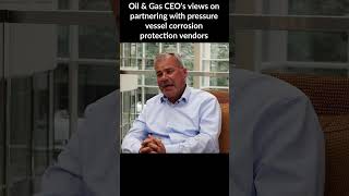 Oil amp Gas Ceos Take on Pressure Vessel Corrosion Protection Partnerships [upl. by Eseeryt]