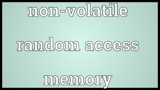 Nonvolatile random access memory Meaning [upl. by Anuahs]