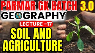 GEOGRAPHY FOR SSC EXAMS 2025 SOIL AND AGRICULTURE  LECTURE  17  PARMAR GK BATCH 30PARMAR SSC [upl. by Darelle911]