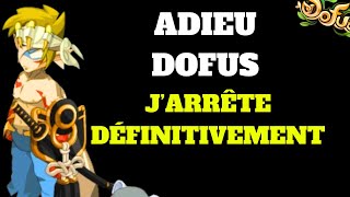 JARRÊTE DOFUS DÉFINITIVEMENTMERCI POUR TOUT [upl. by Kcirted523]