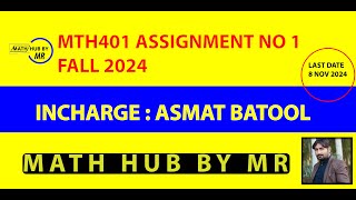 MTH401 ASSIGNMENT NO 1 SOLUTION FALL 2024 INCHARGE ASMAT BATOOL BY MUHAMMAD RAMZAN [upl. by Riannon]