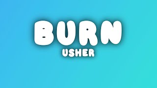 Usher  Burn Lyrics [upl. by Dode]