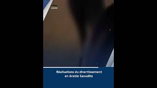 Réalisations du divertissement en Arabie Saoudite [upl. by Marigolda]