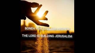 Boneh Yerushalaim Hashem  The Lord Is Building Jerusalem [upl. by Magen]