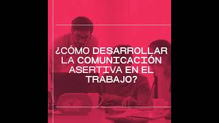 ¿Cómo desarrollar la comunicación asertiva en el trabajo [upl. by Ivetts]