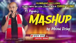 MASHUP SONG  Mrinal Doley  PAPALA Live at Obonori Kumbang Dolung TMPK 53ne Balen Longelok Live [upl. by Nailimixam]