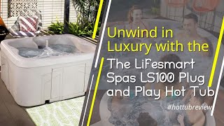 Unwind in Luxury with the Lifesmart Spas LS100 Plug and Play Hot Tub hottubreview [upl. by Blaine929]