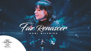 Faz Renascer  Dani Silveira  WMusic [upl. by Cinimmod]