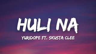 Yuridope  Huli Na ft Skusta Clee Lyrics quotsa dami ng maling nangyariquot [upl. by Lotte]