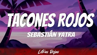 Sebastián Yatra  Tacones Rojos  Letra [upl. by Felten340]