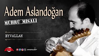 ADEM ASLANDOĞAN  Eyvallah  Mührü Misali  Official Video [upl. by Adanar]