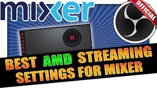 Best Mixer Streaming Settings using AMD GRAPHICS CARD In OBS Studio ✔️ UPDATED 2020 IN DESCRIPTION 👇 [upl. by Melany]