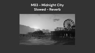 M83  Midnight City Slowed amp Reverb [upl. by Bernstein]