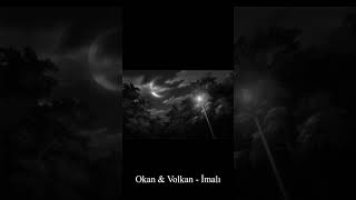 Okan amp Volkan  İmalı Slowed  Reverb [upl. by Tiersten109]