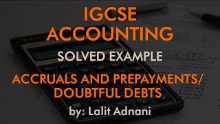 Accounting for IGCSE  Example 11  Accruals amp Prepayments  Bad amp Doubtful Debts [upl. by Boonie983]