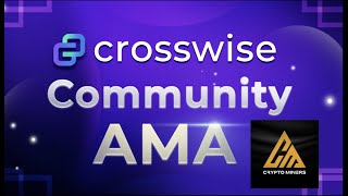 Crosswise AMA with Crypto Miners Community [upl. by Alcot]