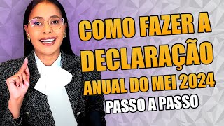 COMO FAZER A DECLARAÇÃO ANUAL DO MEI 2024 PASSO A PASSO [upl. by Margeaux623]