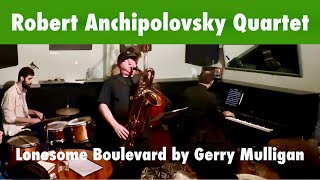 Robert Anchipolovsky Quartet Lonesome Boulevard [upl. by Anitsua663]