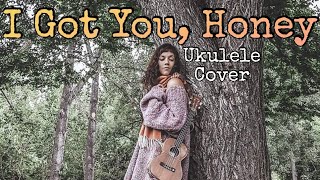 I Got You Honey  Ocie Elliott ukulele cover [upl. by Gehman]