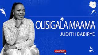 Olisigala Maama by Judith Babirye Officail HD Audio Out [upl. by Etheline9]