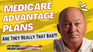 Medicare Advantage Plans  Are they really that bad [upl. by Soloma926]