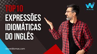 Aula 1  Top 10 Expressões Idiomáticas em Inglês [upl. by Roswald]