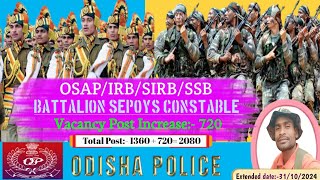 Battalion Sepoys ConstableOSAPIRBSIRBSSBVacancy Post IncreaseOdisha PoliceNew Job2024 [upl. by Yila]