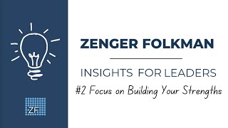 Zenger Folkman Leadership Insights Focus on Developing Strengths [upl. by Swehttam653]