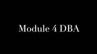 Module 4 DBA [upl. by Neelahs]