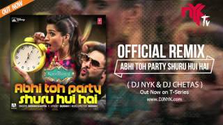 Official Remix  Abhi Toh Party Shuru Hui Hai ft Badshah Khoobsurat  DJ NYK amp DJ Chetas [upl. by Rudman902]