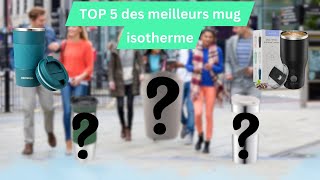 TOP 5 DES MEILLEURS MUG ISOTHERME [upl. by Zollie552]