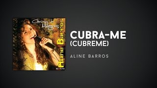 Aline Barros  Cubrame Cubreme [upl. by Yblocaj531]