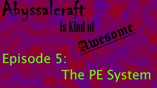 Abyssalcraft is Kind of Awesome Ep 5 The PE System [upl. by Arej]