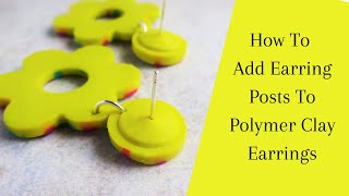 The Best Way To Add Earring Posts To Polymer Clay Earrings  Embedding Studs In Polymer Clay [upl. by Annoet]