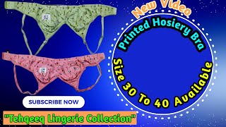 Hosiery Printed Bra  Size 30 To 40  Price 70  Tehqeeq Lingerie Collection [upl. by Akinit]