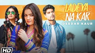 Tu Mere Naal Ladeya Na Kar Ve  Deedar Kaur  Kumaar  Ankit G  Isha M  Latest Punjabi Songs 2021 [upl. by Assert]