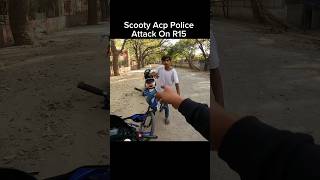 Scooty Acp Police Attack on R15 shorts trending [upl. by Nnylakcaj770]