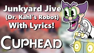 Junkyard Jive Dr Kahls Robot With Lyrics  Cuphead [upl. by Cobb]