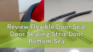 Review Flexible Door Seal Door Sealing Strip Door Bottom Sealing Strip Sound Proof Foam Door Stoppe [upl. by Yantruoc]