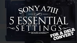 Sony A7iii  5 ESSENTIAL SETTINGS [upl. by Irodim853]