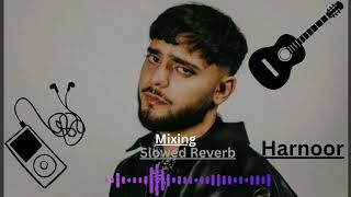 Mixing Slowed ReverbHarnoor use headphones🎧HASlowedMusic New song [upl. by Olegnaid]