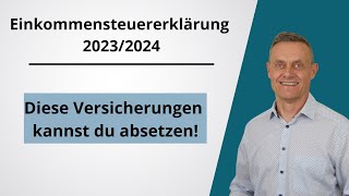 Versicherungen von der Steuer absetzen  Einkommensteuererklärung 2023  2024 [upl. by Koslo]