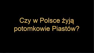 Czy w Polsce wciąż żyją potomkowie Piastów [upl. by Dwyer190]