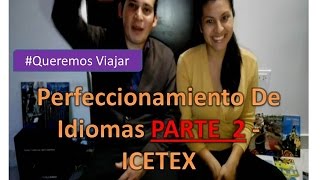 SOLICITUD CREDITO ICETEX PARTE 2  Perfeccionamiento de idiomas [upl. by Yadrahc518]